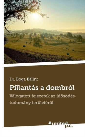Pillantas a dombrol : Valogatott fejezetek az idosoedestudomany teruleterol by Dr Boga Balint - Paperback