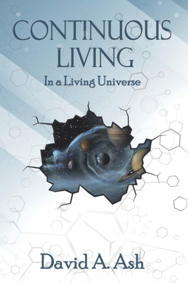 Continuous Living : in a Living Universe by David A. Ash - Paperback