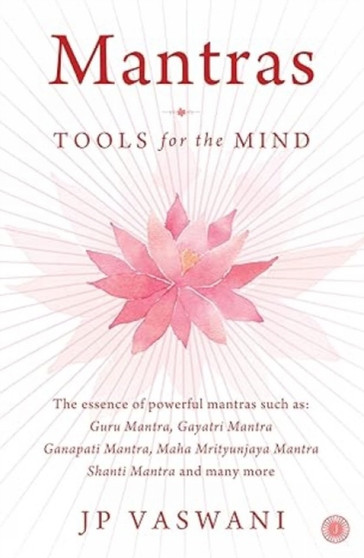 Mantras : Tools For The Mind by J.P. Vaswani - Paperback