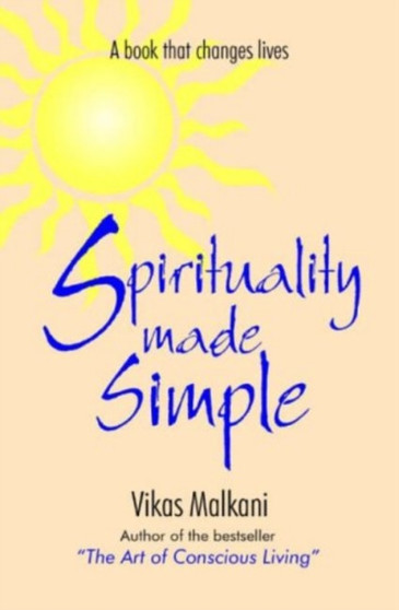 Spirituality Made Simple : A Book That Changes Lives by Vikas Malkani - Paperback
