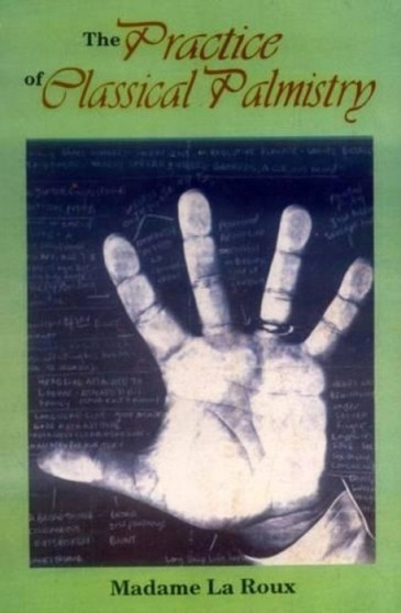 The Practice of Classical Palmistry by Madame La Roux - Paperback