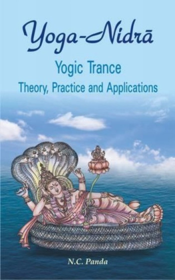 Yoga Nidra, Yogic Trance : Theory, Practice and Applications by Nrsimha Carana Panda - Hardback