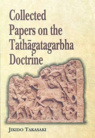 Collected Papers on the Tathagatagarbha Doctrine by Jikido Takasaki - Hardback