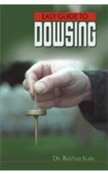 Easy Guide to Dowsing by Dr.Rekhaa Kale - Paperback