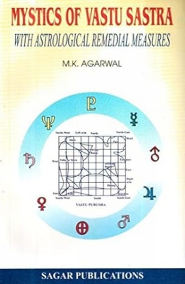 Mystics of Vastu Sastra with Astrological Remedial Measures by M.K. Agarwal - Paperback