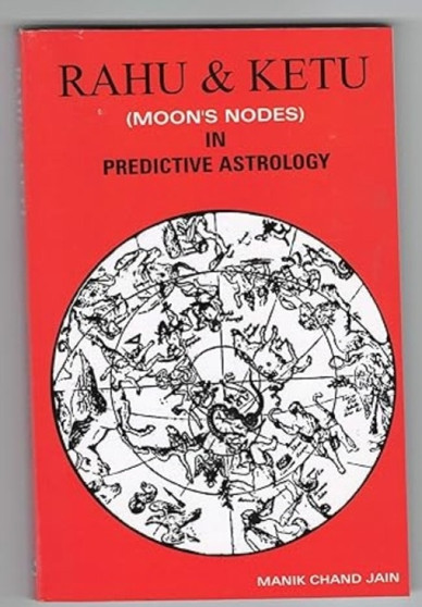 Rahu and Ketu Moon's Nodes in Predictive Astrology by Manik Chand Jain - Paperback