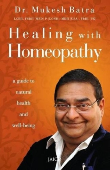Healing with Homeopathy by Dr.Mukesh Batra - Paperback
