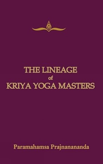 The Lineage of Kriya Yoga by Prajnananda Paramahamsa - Paperback