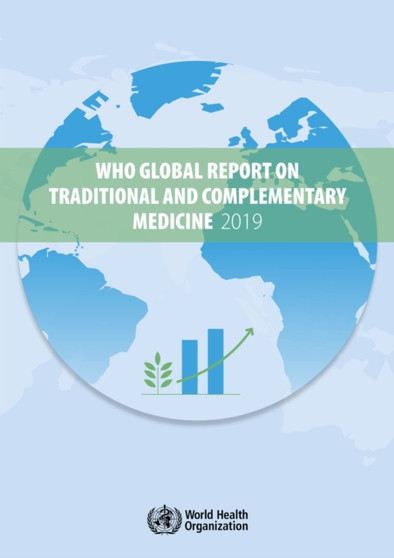 WHO global report on traditional and complementary medicine 2019 by World Health Organization - Paperback
