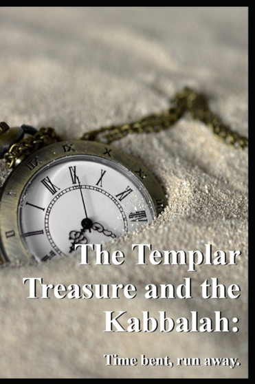 The Templar Treasure and the Kabbalah : Time bent, run away by Fabian Trunet - Paperback