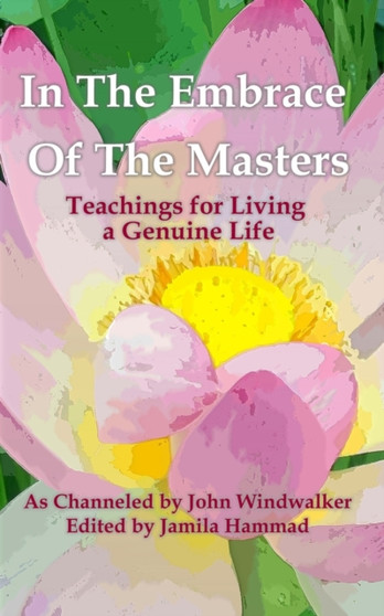 In The Embrace of the Masters : Teachings for Living a Genuine Life by John Windwalker - Paperback
