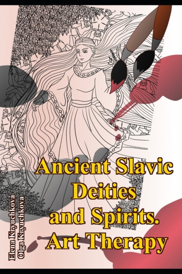 Ancient Slavic Deities and Spirits. Art Therapy by Olga Kryuchkova - Paperback