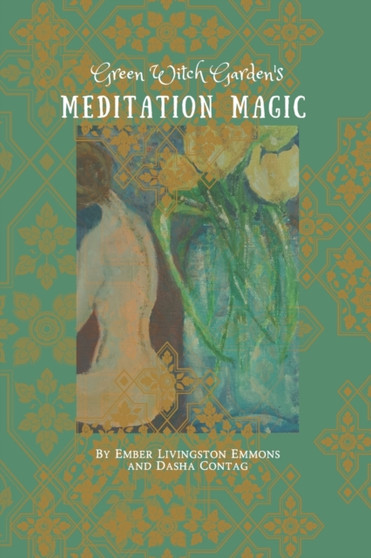 Green Witch Garden's Meditation Magic by Dasha Contag - Paperback