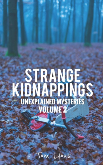 Strange Kidnappings : Unexplained Mysteries, Volume 2 : 2 by Tom Lyons - Paperback