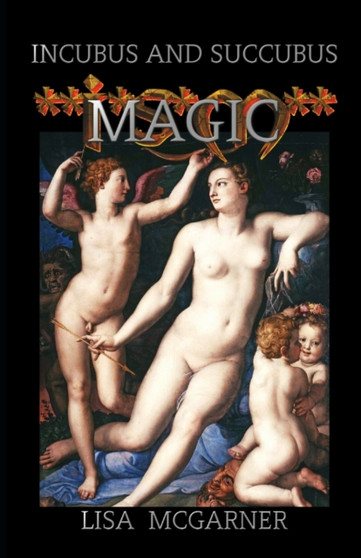 Incubus and Succubus Magic by Lisa McGarner - Paperback