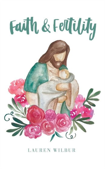Faith and Fertility by Lauren Wilbur - Paperback