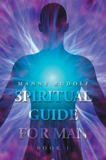 Spiritual Guide for Man Book 1 by Manny Rudolf - Paperback