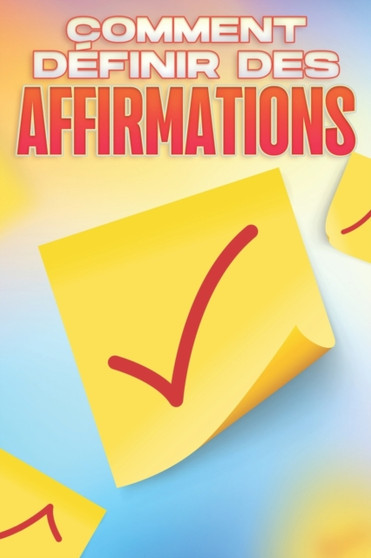 Comment Definir Des Affirmations : Collection Developpement personnel #11 by Sherry Lee - Paperback