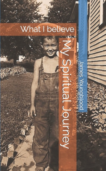 My Spiritual Journey : What I believe by James Youngblood - Paperback My Spiritual Journey : What I believe by James Youngblood - Paperback