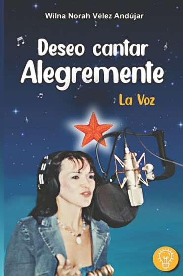 Deseo Cantar Alegremente : La voz by Wilna Norah Velez Andujar - Paperback