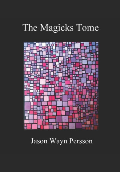The Magicks Tome by Jason Wayn Persson - Paperback