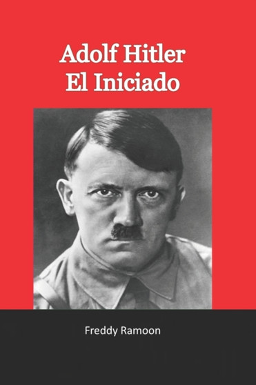 Adolf Hitler El Iniciado : Ocultismo nazi by Freddy Ramoon - Paperback