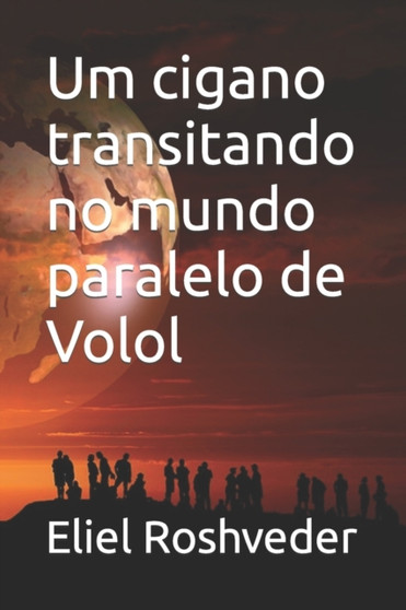 Um cigano transitando no mundo paralelo de Volol : 26 by Eliel Roshveder - Paperback
