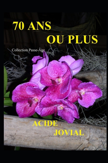70 ANS Ou Plus : Collection Passe-Age by Acide Jovial - Paperback