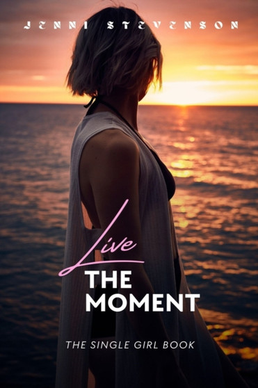 Live the Moment : The Single Girl Book by Williams Roberts - Paperback