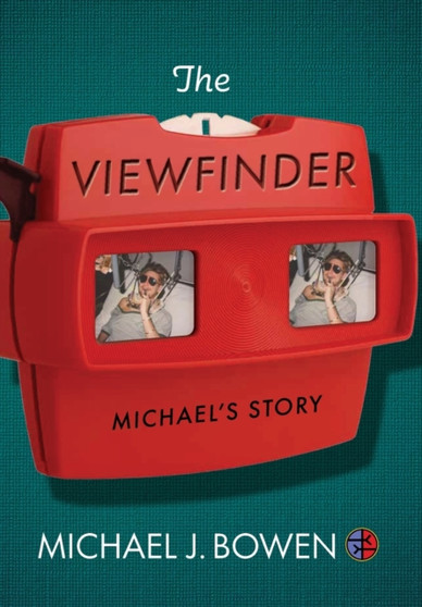 The Viewfinder : Michael's Story by Michael J Bowen - Hardback