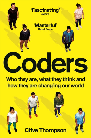 Coders : Who They Are, What They Think and How They Are Changing Our World by Clive Thompson - Paperback
