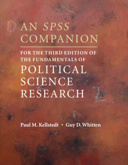 An SPSS Companion for the Third Edition of The Fundamentals of Political Science Research by Paul M. Kellstedt - Paperback