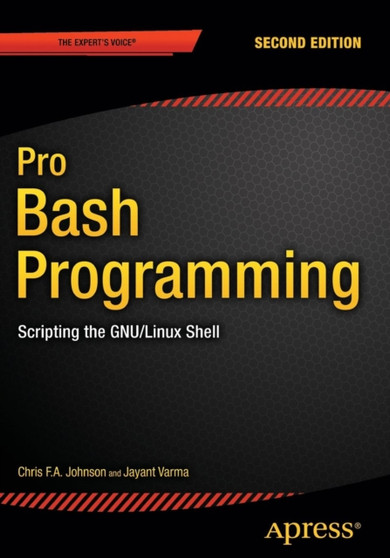 Pro Bash Programming, Second Edition : Scripting the GNU/Linux Shell by Chris Johnson - Paperback