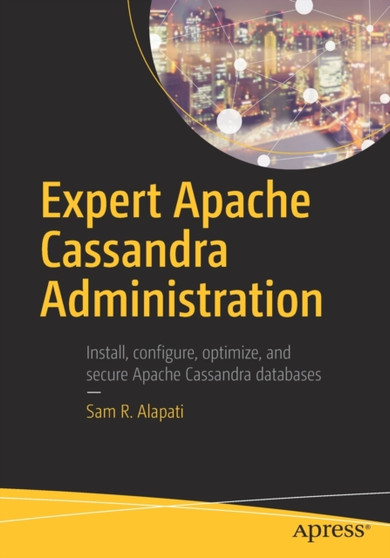 Expert Apache Cassandra Administration by Sam R. Alapati - Paperback