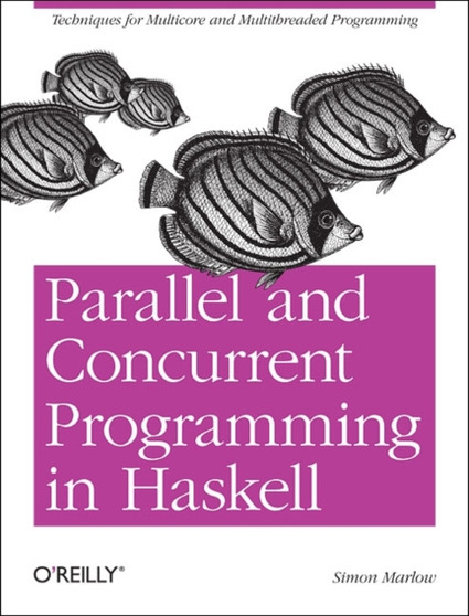 Parallel and Concurrent Programming in Haskell by Simon Marlow - Paperback