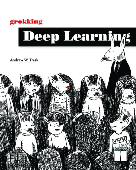 Grokking Deep Learning by Andrew W Trask - Paperback