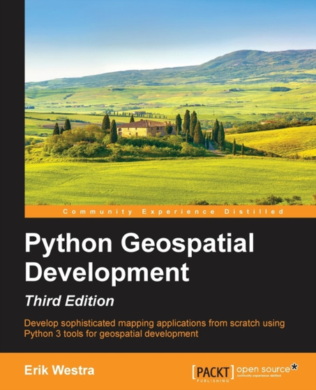 Python Geospatial Development - Third Edition by Erik Westra - Paperback