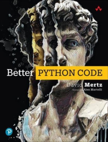 Better Python Code : A Guide for Aspiring Experts by David Mertz - Paperback