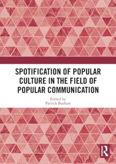 Spotification of Popular Culture in the Field of Popular Communication by Patrick Burkart - Paperback