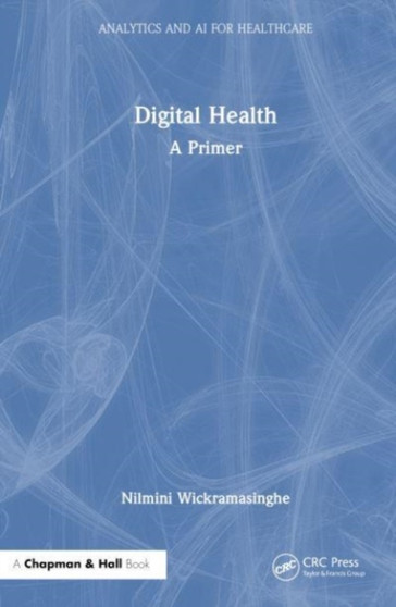 Digital Health : A Primer by Nilmini Wickramasinghe - Hardback