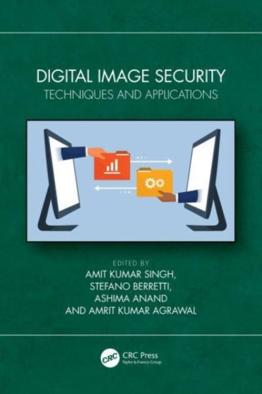 Digital Image Security : Techniques and Applications by Amit Kumar Singh - Hardback