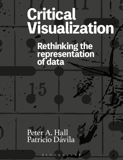 Critical Visualization : Rethinking the Representation of Data by Peter A. Hall - Paperback