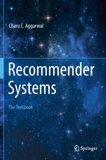 Recommender Systems : The Textbook by Charu C. Aggarwal - Hardback