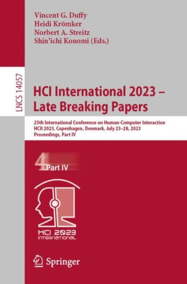 HCI International 2023 ??? Late Breaking Papers : 25th International Conference on Human-Computer Interaction, HCII 2023, Copenhagen, Denmark, July 23???28, 2023, Proceedings, Part IV : 14057 by Vincent G. Duffy - Paperback
