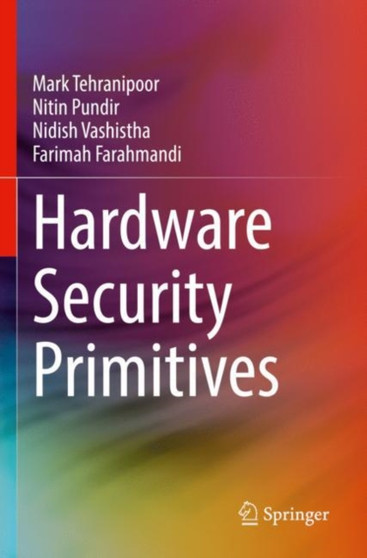 Hardware Security Primitives by Mark P.h.D Tehranipoor - Paperback