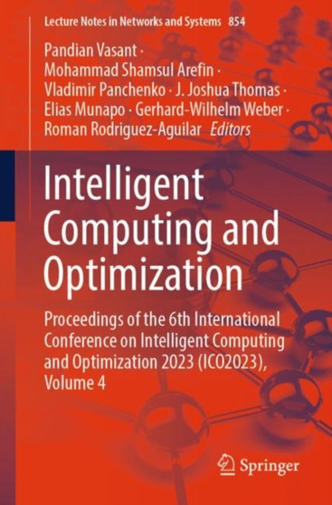 Intelligent Computing and Optimization : Proceedings of the 6th International Conference on Intelligent Computing and Optimization 2023 (ICO2023), Volume 4 : 854 by Pandian Vasant - Paperback