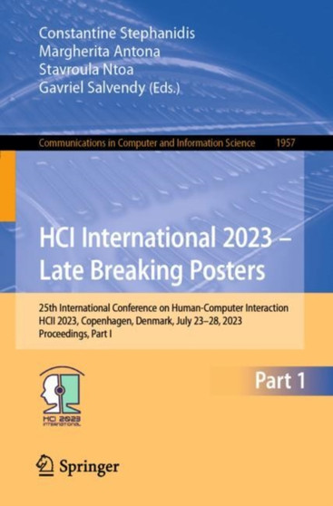 HCI International 2023 ??? Late Breaking Posters : 25th International Conference on Human-Computer Interaction, HCII 2023, Copenhagen, Denmark, July 23???28, 2023, Proceedings, Part I : 1957 by Constantine Stephanidis - Paperback