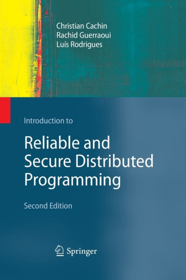 Introduction to Reliable and Secure Distributed Programming by Christian Cachin - Paperback