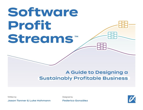Software Profit Streams(TM) : A Guide to Designing a Sustainably Profitable Business by Jason Tanner - Paperback