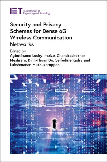 Security and Privacy Schemes for Dense 6G Wireless Communication Networks by Agbotiname Lucky Imoize - Hardback